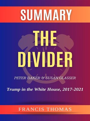 cover image of Summary of the Divider by Peter Baker and Susan Glasser -Trump in the White House, 2017-2021